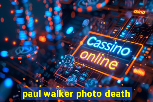 paul walker photo death